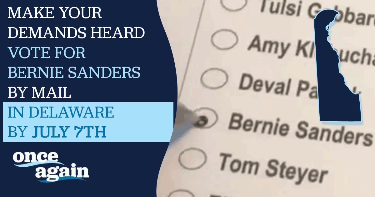 Vote for Bernie Sanders in the Delaware primary election by July 7th